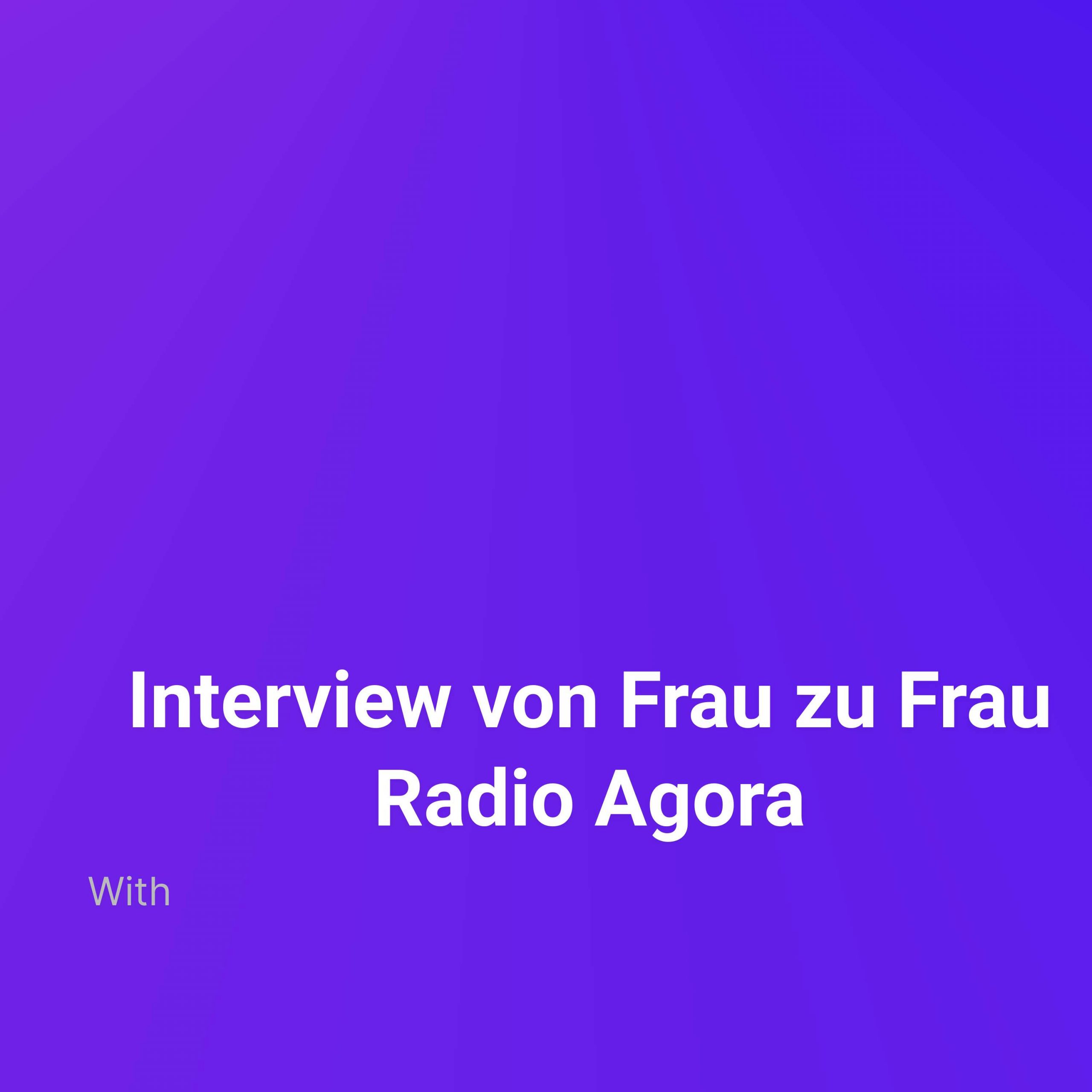 Interview von Frau zu Frau Radio Agora